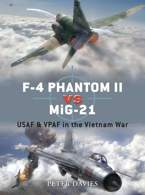 Book cover of F-4 Phantom II vs MiG-21: USAF & VPAF in the Vietnam War (Duel #12)