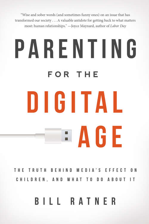 Book cover of Parenting for the Digital Age: The Truth Behind Media's Effect on Children and What to Do About It