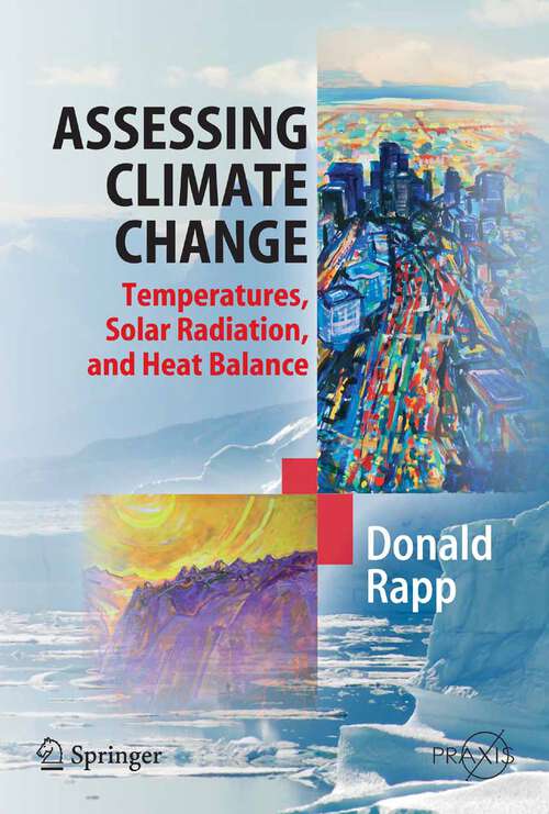 Book cover of Assessing Climate Change: Temperatures, Solar Radiation and Heat Balance (2008) (Springer Praxis Books)