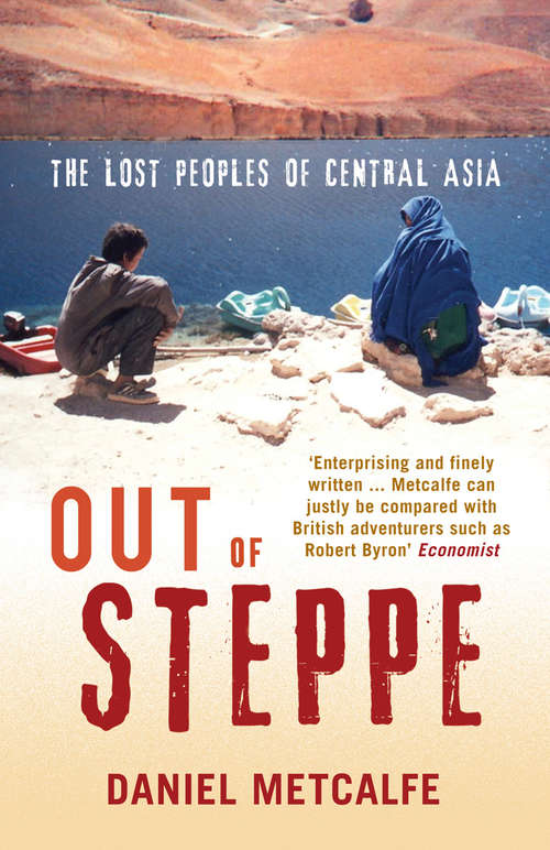 Book cover of Out of Steppe: The Lost Peoples Of Central Asia
