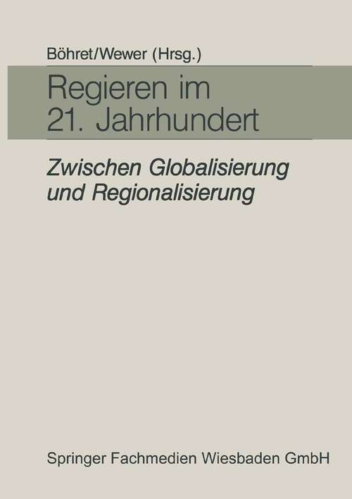 Book cover of Regieren im 21. Jahrhundert — zwischen Globalisierung und Regionalisierung: Festgabe für Hans-Hermann Hartwich zum 65. Geburtstag (1993)