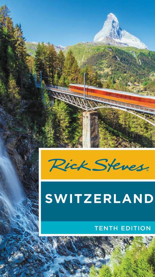 Book cover of Rick Steves Switzerland: Make The Most Of Every Day And Every Dollar (10) (Rick Steves)