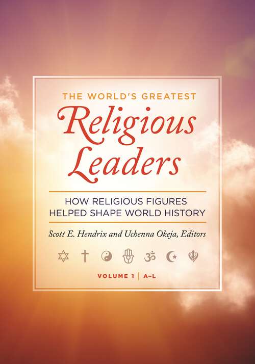 Book cover of The World's Greatest Religious Leaders [2 volumes]: How Religious Figures Helped Shape World History [2 volumes]