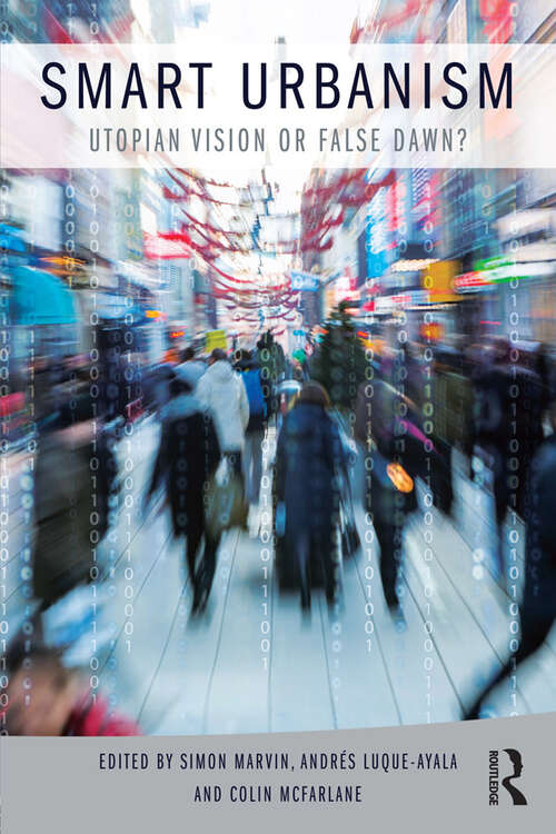 Book cover of Smart Urbanism: Utopian vision or false dawn?