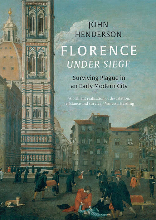 Book cover of Florence Under Siege: Surviving Plague in an Early Modern City