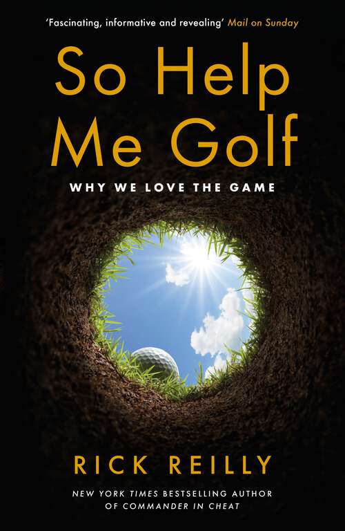 Book cover of So Help Me Golf: Why We Love the Game