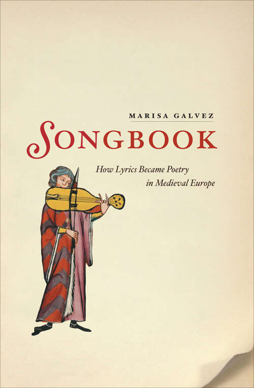 Book cover of Songbook: How Lyrics Became Poetry in Medieval Europe