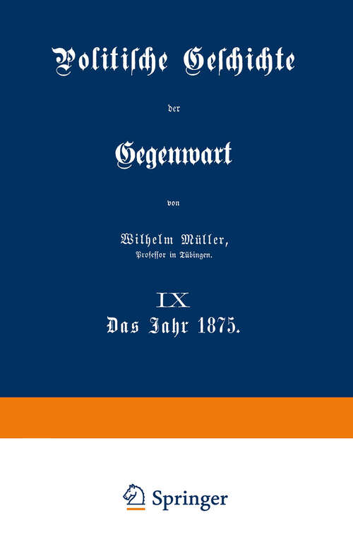 Book cover of Politische Geschichte der Gegenwart: IX Das Jahr 1875 (1876)