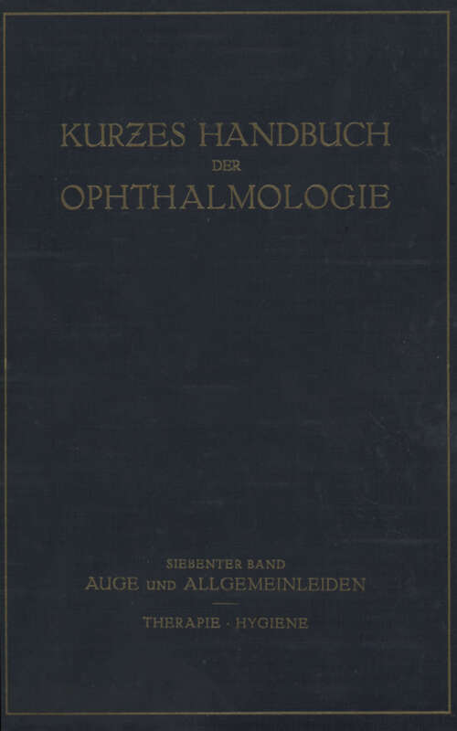 Book cover of Auge und Allgemeinleiden. Therapie; Hygiene: 7. Band (1932) (Kurzes Handbuch der Ophthalmologie #7)