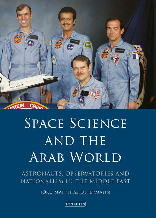 Book cover of Space Science and the Arab World: Astronauts, Observatories and Nationalism in the Middle East