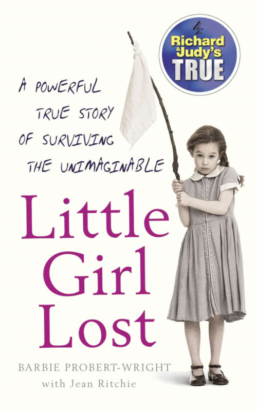 Book cover of Little Girl Lost: A Powerful True Story Of Surviving The Unimaginable