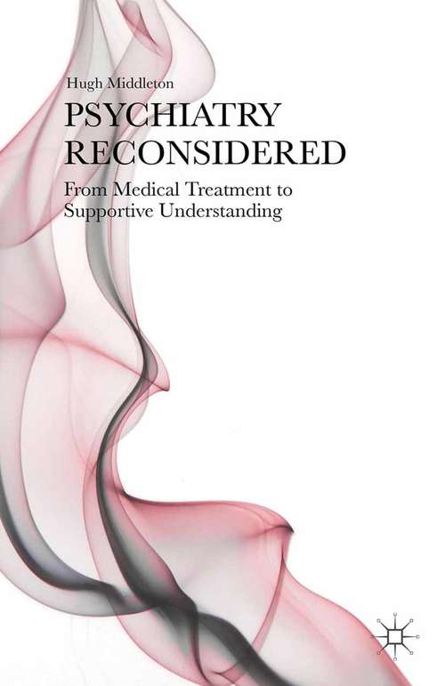Book cover of Psychiatry Reconsidered: From Medical Treatment to Supportive Understanding (2015)