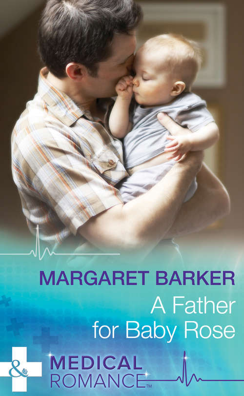 Book cover of A Father for Baby Rose (ePub First edition) (Mills And Boon Medical Ser.)
