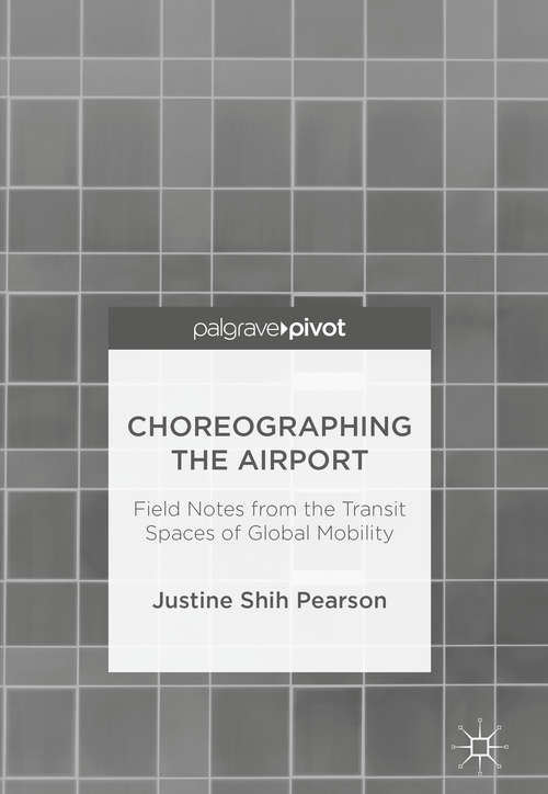 Book cover of Choreographing the Airport: Field Notes from the Transit Spaces of Global Mobility (PDF)