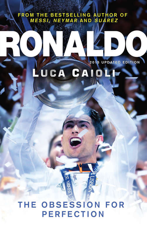 Book cover of Ronaldo – 2015 Updated Edition: The Obsession for Perfection (2)