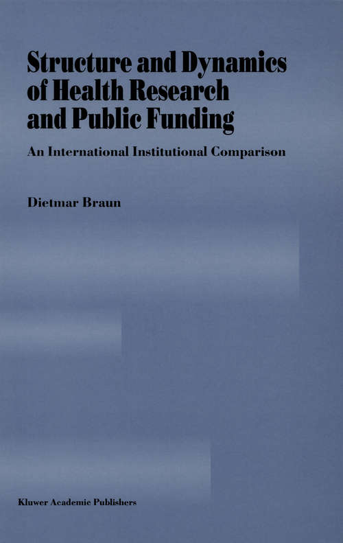 Book cover of Structure and Dynamics of Health Research and Public Funding: An International Institutional Comparison (1994)