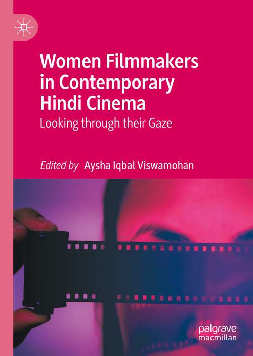 Book cover of Women Filmmakers in Contemporary Hindi Cinema: Looking through their Gaze (1st ed. 2023)