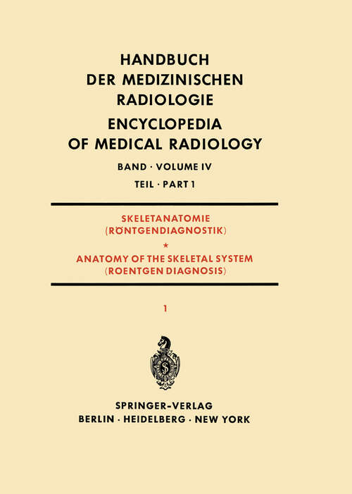 Book cover of Skeletanatomie (Röntgendiagnostik) Teil 1 / Anatomy of the Skeletal System (Roentgen Diagnosis) Part 1 (1970) (Handbuch der medizinischen Radiologie   Encyclopedia of Medical Radiology: 4 / 1)
