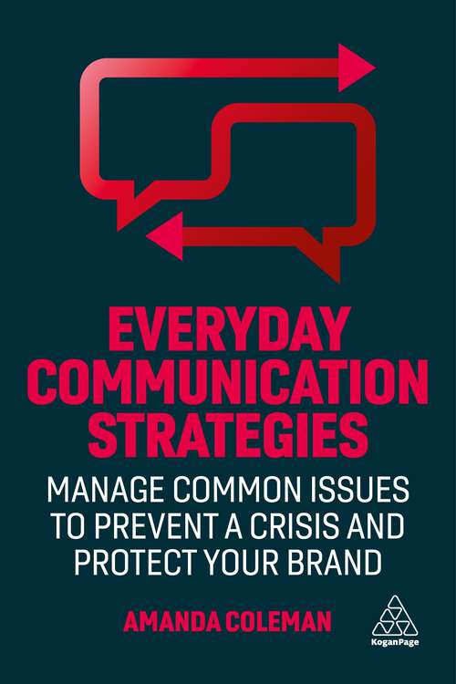 Book cover of Everyday Communication Strategies: Manage Common Issues to Prevent a Crisis and Protect Your Brand