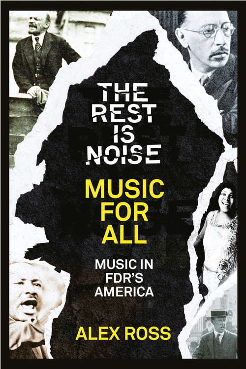 Book cover of The Rest Is Noise Series: Music For All: Music In Fdr's America (ePub edition)