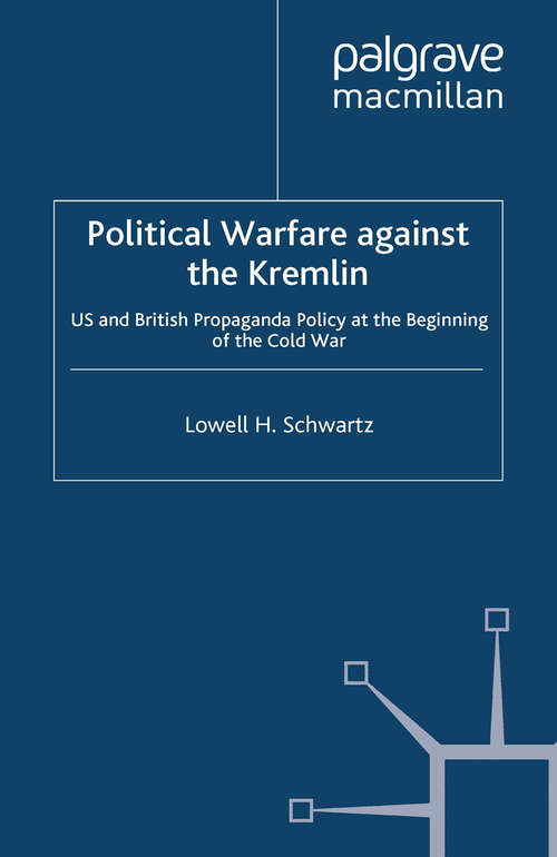 Book cover of Political Warfare against the Kremlin: US and British Propaganda Policy at the Beginning of the Cold War (2009) (Global Conflict and Security since 1945)