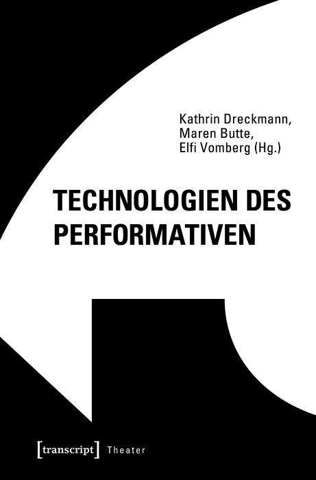 Book cover of Technologien des Performativen: Das Theater und seine Techniken (Theater #137)