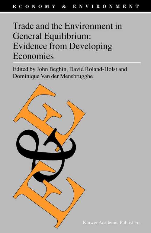 Book cover of Trade and the Environment in General Equilibrium: Evidence from Developing Economies (2002) (Economy & Environment #21)