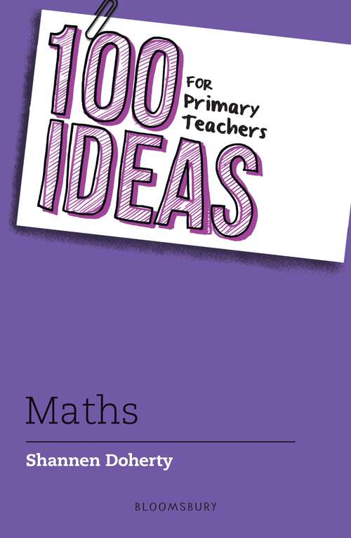 Book cover of 100 Ideas for Primary Teachers: Maths (100 Ideas for Teachers)