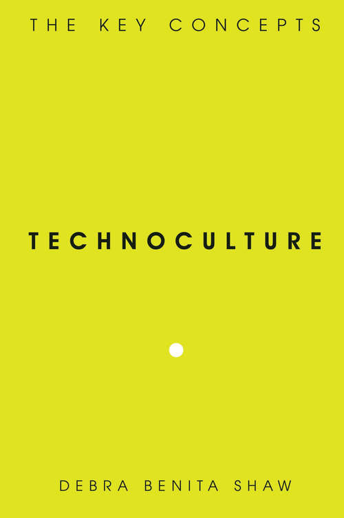 Book cover of Technoculture: The Key Concepts