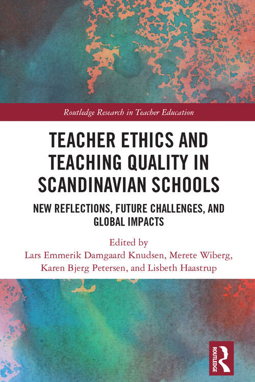 Book cover of Teacher Ethics and Teaching Quality in Scandinavian Schools: New Reflections, Future Challenges, and Global Impacts (Routledge Research in Teacher Education)