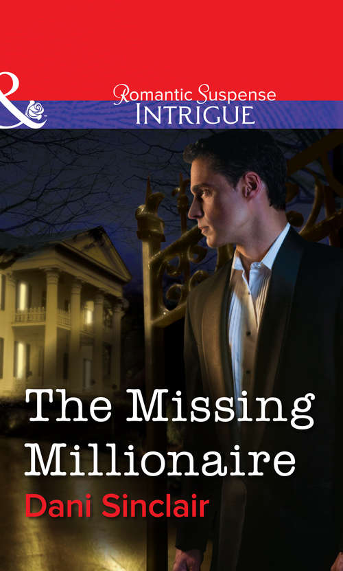 Book cover of The Missing Millionaire (ePub First edition) (Mills And Boon Intrigue Ser.)
