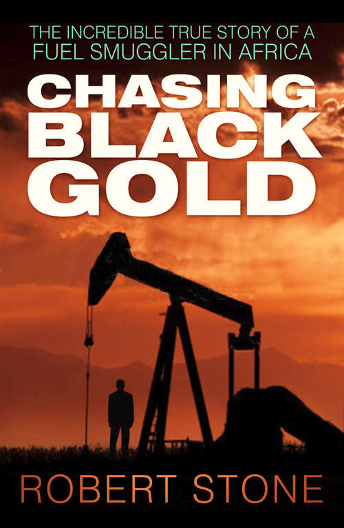 Book cover of Chasing Black Gold: The Incredible True Story of a Fuel Smuggler in Africa