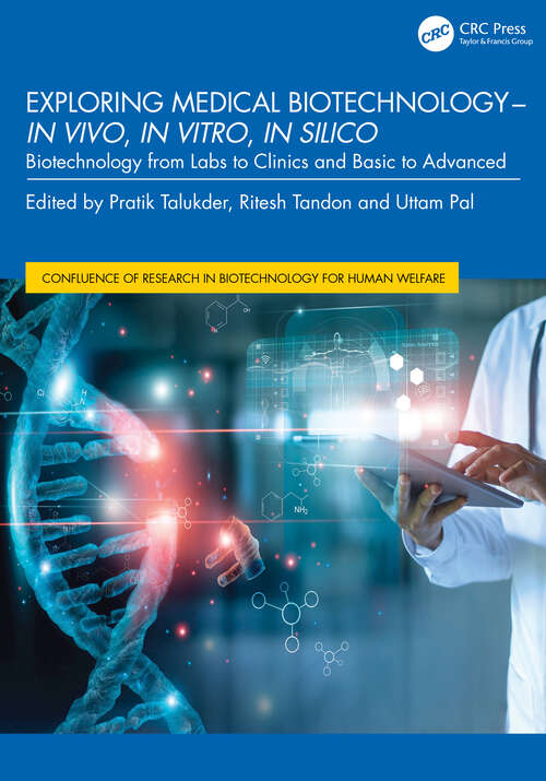 Book cover of Exploring Medical Biotechnology- in vivo, in vitro, in silico: Biotechnology from Labs to Clinics and Basic to Advanced (Confluence of Research in Biotechnology for Human Welfare)