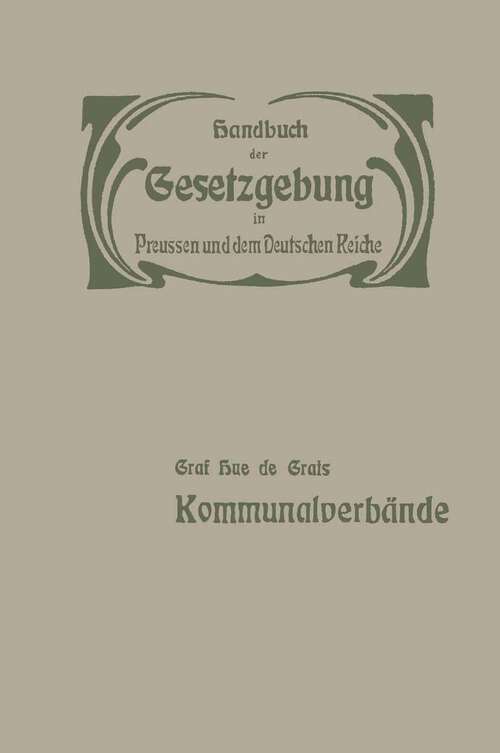 Book cover of Der Preußische Staat: Kommunalverbände (1905) (Handbuch der Gesetzgebung in Preussen und dem deutschen Reiche #4)