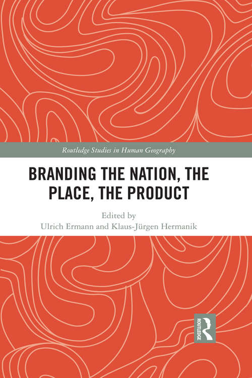 Book cover of Branding the Nation, the Place, the Product (Routledge Studies in Human Geography)