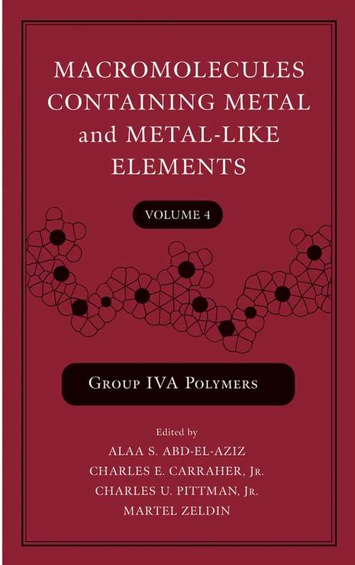 Book cover of Macromolecules Containing Metal and Metal-Like Elements, Volume 4: Group IVA Polymers (Macromolecules Containing Metal and Metal-like Elements #13)