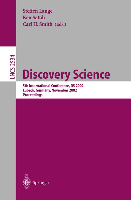 Book cover of Discovery Science: 5th International Conference, DS 2002, Lubeck, Germany, November 24-26, 2002, Proceedings (2002) (Lecture Notes in Computer Science #2534)