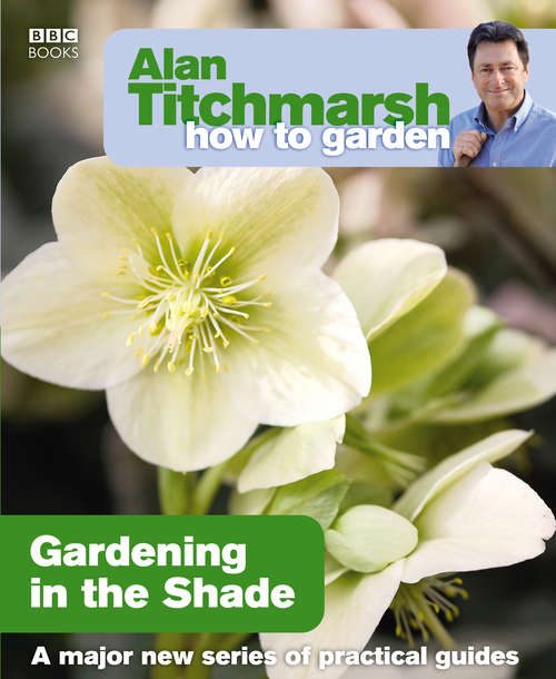 Book cover of Alan Titchmarsh How to Garden: Gardening in the Shade (How to Garden #15)