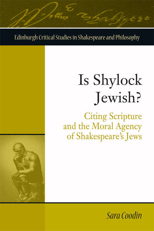 Book cover of Is Shylock Jewish?: Citing Scripture and the Moral Agency of Shakespeare's Jews (Edinburgh Critical Studies in Shakespeare and Philosophy)