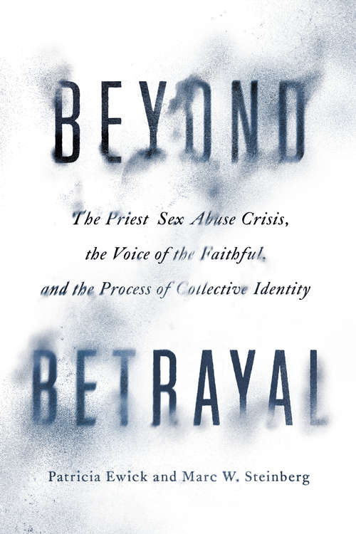Book cover of Beyond Betrayal: The Priest Sex Abuse Crisis, the Voice of the Faithful, and the Process of Collective Identity