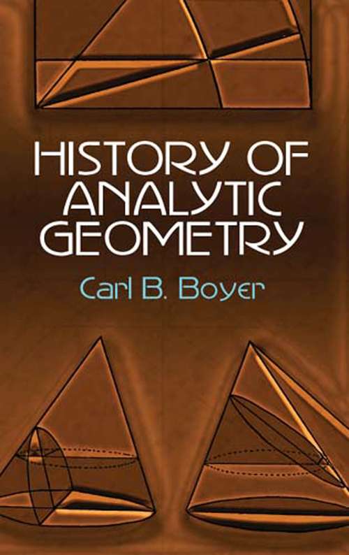 Book cover of History of Analytic Geometry: Its Development From The Pyramids To The Heroic Age (Dover Books on Mathematics)
