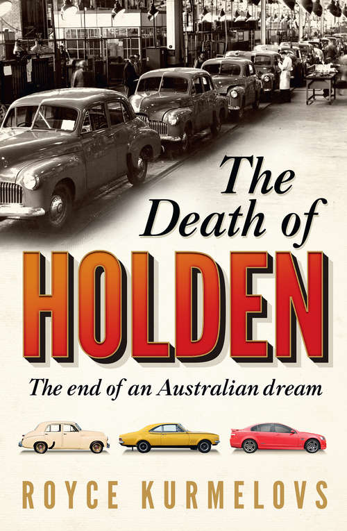Book cover of The Death of Holden: The bestselling account of the decline of Australian manufacturing