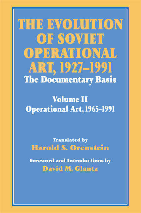Book cover of The Evolution of Soviet Operational Art, 1927-1991: The Documentary Basis: Volume 2 (1965-1991) (Soviet (Russian) Study of War)
