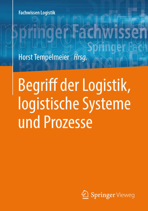 Book cover of Begriff der Logistik, logistische Systeme und Prozesse (Fachwissen Logistik Ser.)