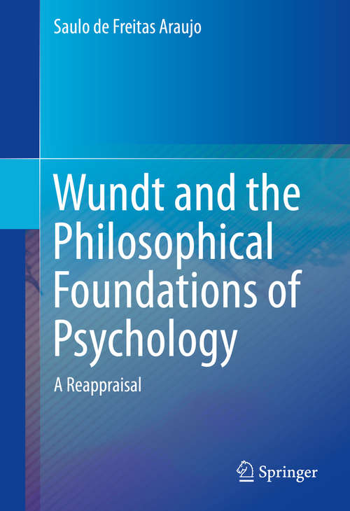 Book cover of Wundt and the Philosophical Foundations of Psychology: A Reappraisal (1st ed. 2016)