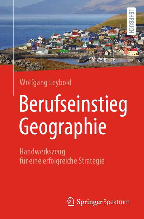 Book cover of Berufseinstieg Geographie: Handwerkszeug für eine erfolgreiche Strategie (1. Aufl. 2021)