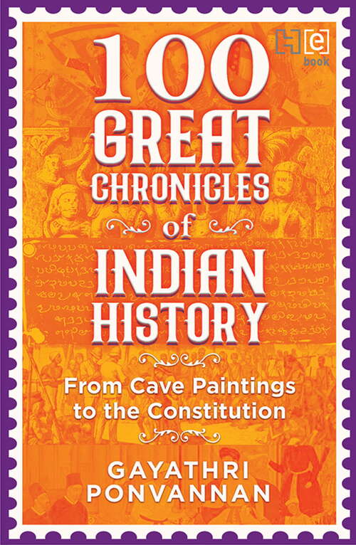 Book cover of 100 Great Chronicles of Indian History: From Cave Paintings to the Constitution