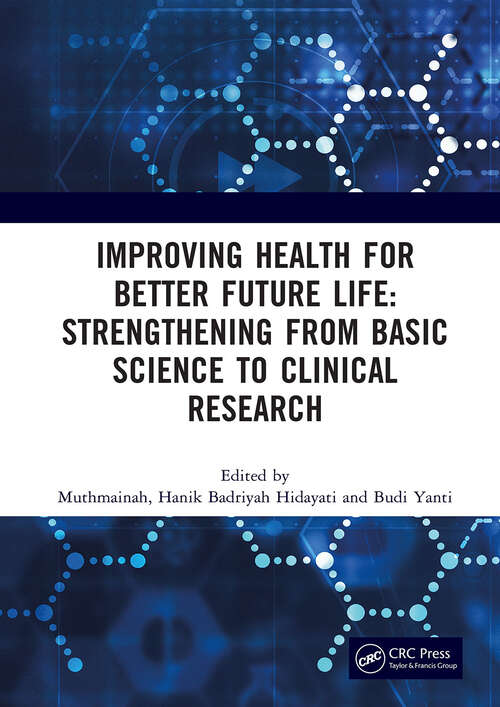 Book cover of Improving Health for Better Future Life: Proceedings of the 3rd International Conference on Health, Technology and Life Sciences (ICO-HELICS III),  Banung, Indonesia, 19-20 November 2022