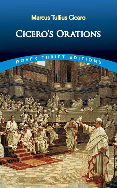 Book cover of Cicero's Orations: In Catilinam I-iv, Pro Caelio, Pro Milone, Pro Archia (Dover Thrift Editions)