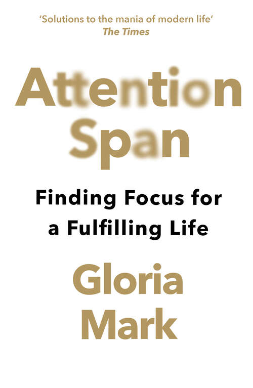 Book cover of Attention Span: Finding Focus For A Fulfilling Life